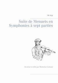 Suite de Menuets en Symphonies  à sept parties - Mr Atys - E-Book