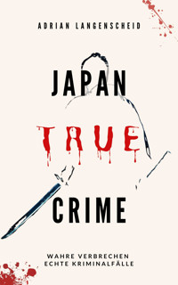 Japan True Crime - Adrian Langenscheid - E-Book