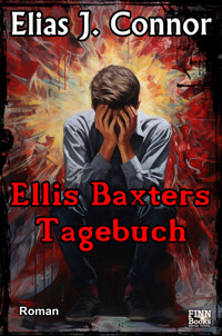 Ellis Baxters Tagebuch - Elias J. Connor - E-Book
