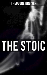 THE STOIC - Theodore Dreiser - E-Book