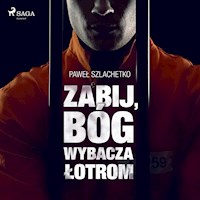 Zabij, Bóg wybacza łotrom - Paweł Szlachetko - Hörbuch