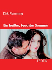 Ein heißer, feuchter Sommer - Dirk Flemming - E-Book