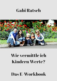 Wie vermittle ich Kindern Werte? - Gabi Ratsch - E-Book
