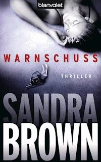 Warnschuss - Sandra Brown - E-Book