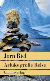 Arluks große Reise - Jørn Riel - E-Book