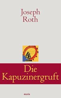 Die Kapuzinergruft - Joseph Roth - E-Book