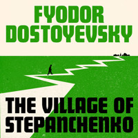 The Village of Stepanchikovo - Fyodor Dostoyevsky - Hörbuch