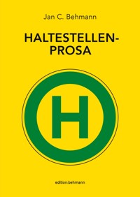 Haltestellenprosa - Jan C. Behmann - E-Book