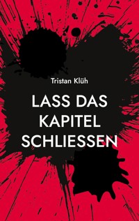 Lass das Kapitel schließen - Tristan Klüh - E-Book