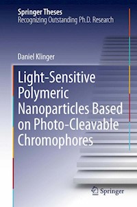 Light-Sensitive Polymeric Nanoparticles Based on Photo-Cleavable Chromophores - Daniel Klinger - E-Book