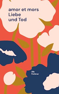 amor et mors - Ulla Fichtner - E-Book