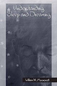 Understanding Sleep and Dreaming - William H. Moorcroft - E-Book
