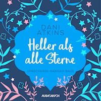 Heller als alle Sterne (ungekürzt) - Dani Atkins - Hörbuch