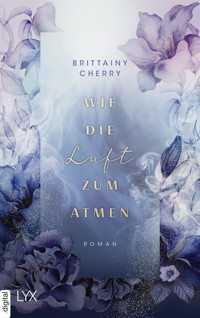 Wie die Luft zum Atmen - Brittainy Cherry - E-Book