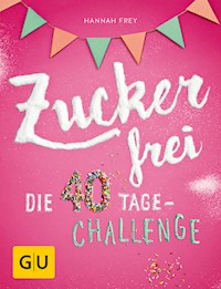 Zuckerfrei - Hannah Frey - E-Book