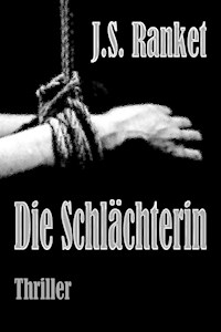 Die Schlächterin - J.S. Ranket - E-Book
