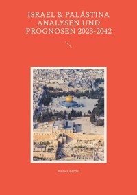 Israel & Palästina Analysen und Prognosen 2023-2042 - Rainer Bardel - E-Book