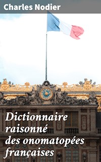 Dictionnaire raisonné des onomatopées françaises - Charles Nodier - E-Book