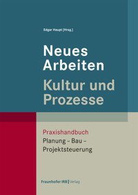 Neues Arbeiten – Kultur und Prozesse -  - E-Book