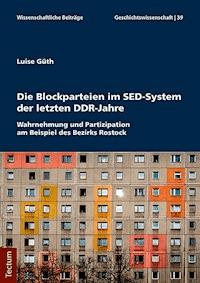 Die Blockparteien im SED-System der letzten DDR-Jahre - Luise Güth - E-Book