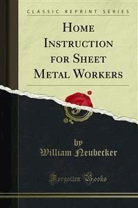 Home Instruction for Sheet Metal Workers - William Neubecker - E-Book
