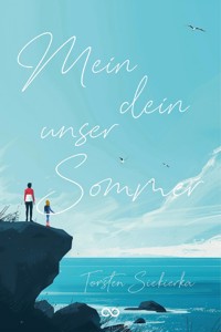 Mein dein unser Sommer - Siekierka Torsten - E-Book