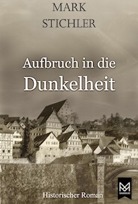 Aufbruch in die Dunkelheit - Mark Stichler - E-Book