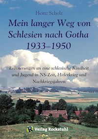 Mein langer Weg von Schlesien nach Gotha 1933–1950 - Heinz Scholz - E-Book