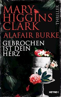 Gebrochen ist dein Herz - Mary Higgins Clark - E-Book