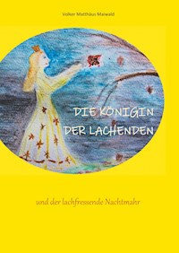 Die Königin der Lachenden und der lachfressende Nachtmahr - Volker Matthäus Maiwald - E-Book