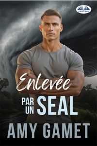Enlevée Par Un SEAL - Amy Gamet - E-Book