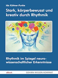 Stark, körperbewusst und kreativ durch Rhythmik - Ida Küttner-Funke - E-Book