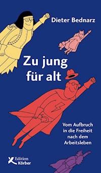 Zu jung für alt - Dieter Bednarz - E-Book