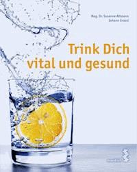 Trink Dich vital und gesund - Susanne Altmann - E-Book