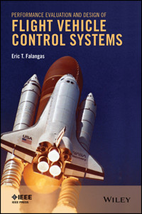 Performance Evaluation and Design of Flight Vehicle Control Systems - Eric T. Falangas - E-Book