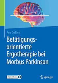 Betätigungsorientierte Ergotherapie bei Morbus Parkinson - Amy Orellana - E-Book