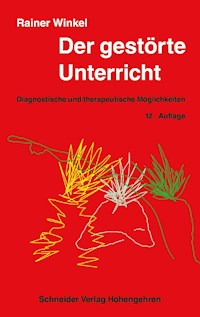 Der gestörte Unterricht - Rainer Winkel - E-Book