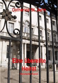 Eine übereilte Heirat. Historischer Roman - Catherine St.John - E-Book