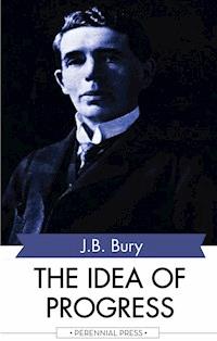 The Idea of Progress - J. B. Bury - E-Book