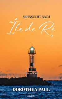 Sehnsucht nach Île de Ré - Dorothea Paul - E-Book