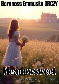 Meadowsweet - Baroness Emmuska Orczy - E-Book