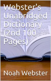 Webster's Unabridged Dictionary (2nd 100 Pages) - Noah Webster - E-Book
