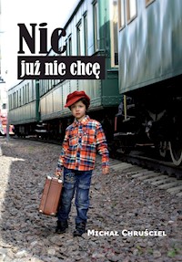 Nic już nie chcę - Michał Chruściel - E-Book