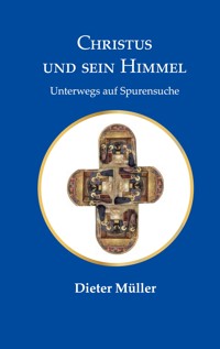 Christus und sein Himmel - Dieter Müller - E-Book
