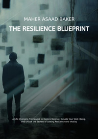 The Resilience Blueprint - Maher Asaad Baker - E-Book
