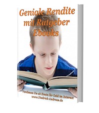 Geniale Rendite mit Ratgeber-Ebooks - Andreas Diedrich - E-Book