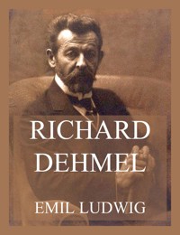 Richard Dehmel - Emil Ludwig - E-Book