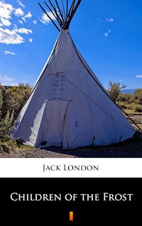 Children of the Frost - Jack  London - E-Book