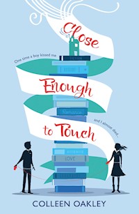 Close Enough to Touch - Colleen Oakley - E-Book