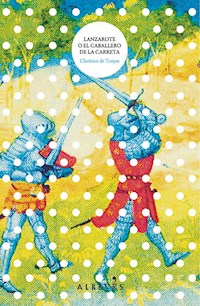 Lanzarote o el caballero de la carreta - Chrétien De Troyes - E-Book